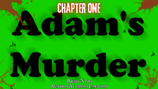 Chapter One of Adam's Murder by Alyanna Poe