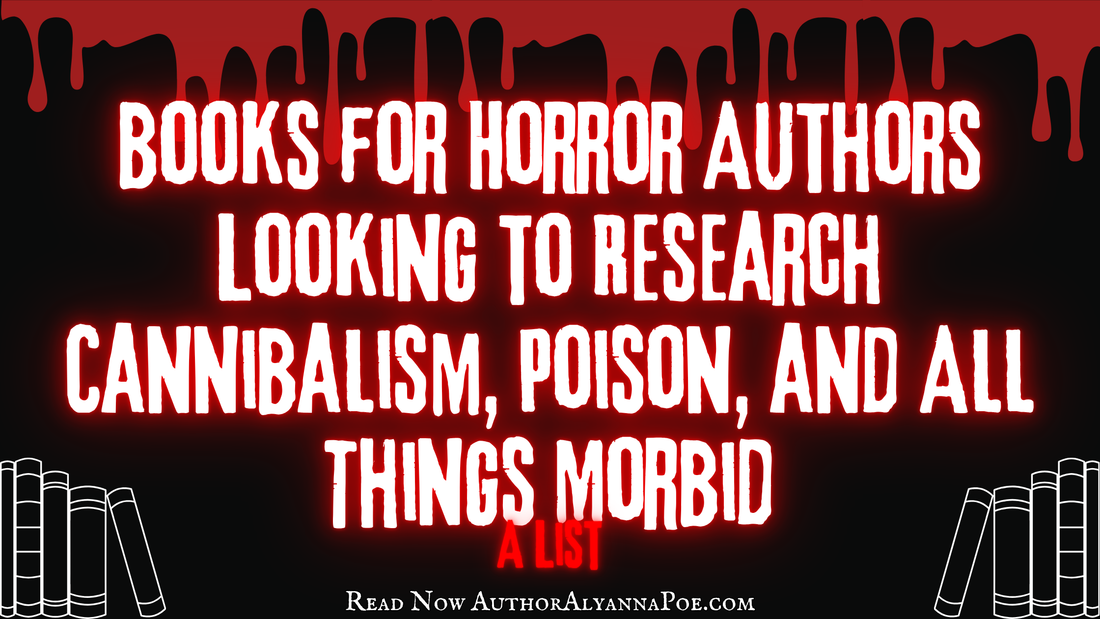 Books for Horror Authors Looking to Research Cannibalism, Poison, and All Things Morbid