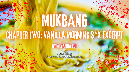Vanilla Morning S*x: An Excerpt from Chapter Two of MUKBANG by Alyanna Poe