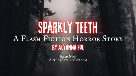 Sparkly Teeth by Alyanna Poe